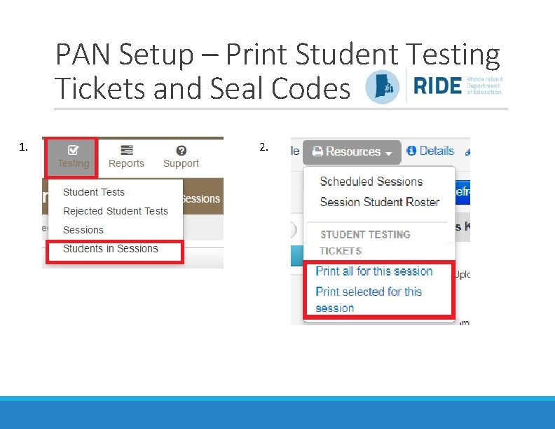 PAN Setup – Print Student Testing Tickets and Seal Codes 1. 2. 