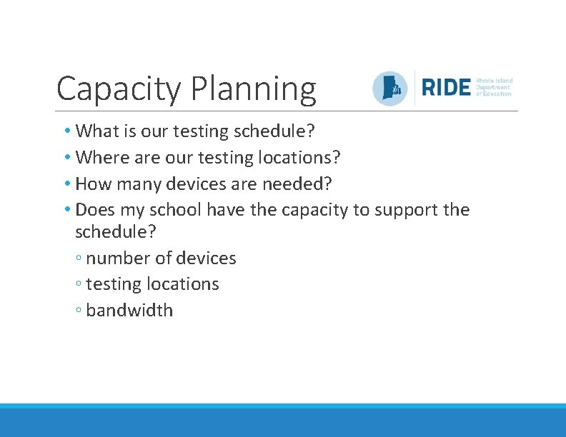 Capacity Planning • What is our testing schedule? • Where are our testing locations?