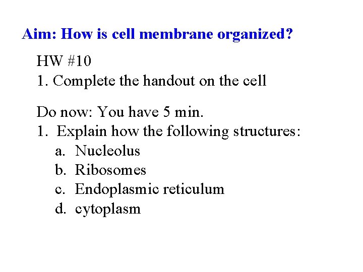 Aim: How is cell membrane organized? HW #10 1. Complete the handout on the