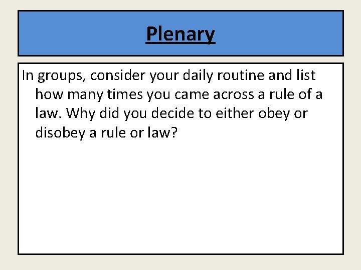 Plenary In groups, consider your daily routine and list how many times you came