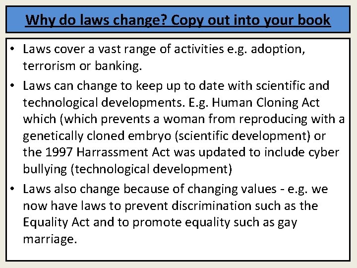 Why do laws change? Copy out into your book • Laws cover a vast