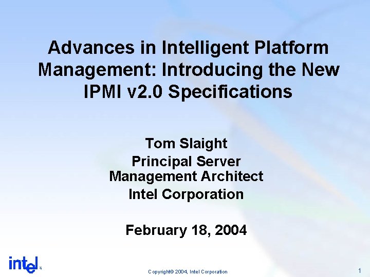 Advances in Intelligent Platform Management: Introducing the New IPMI v 2. 0 Specifications Tom