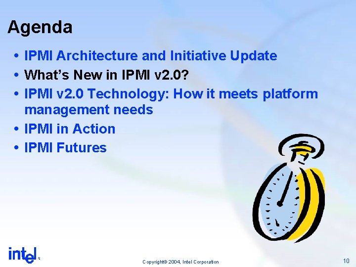 Agenda IPMI Architecture and Initiative Update What’s New in IPMI v 2. 0? IPMI