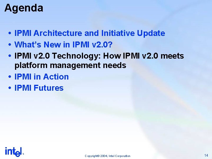 Agenda IPMI Architecture and Initiative Update What’s New in IPMI v 2. 0? IPMI