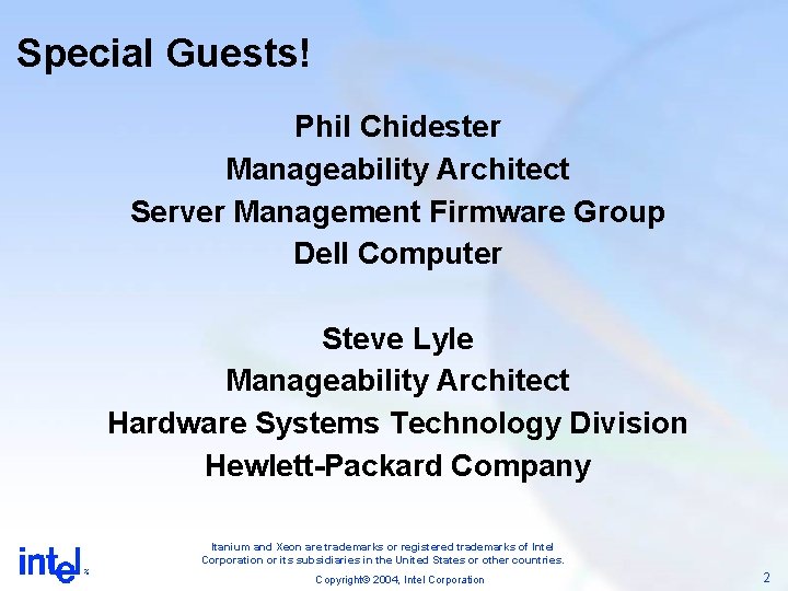 Special Guests! Phil Chidester Manageability Architect Server Management Firmware Group Dell Computer Steve Lyle