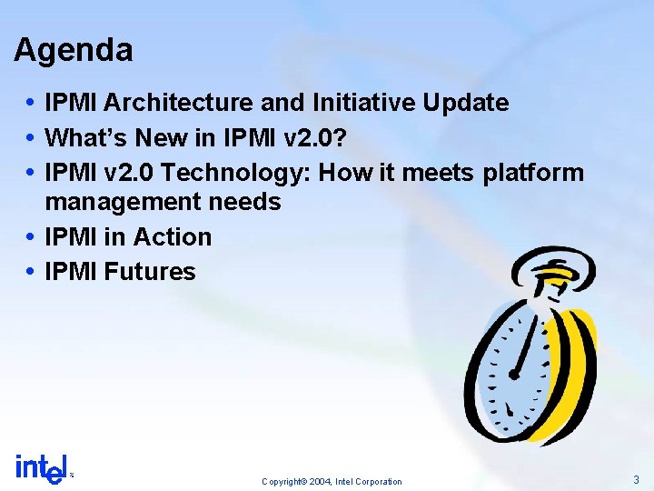 Agenda IPMI Architecture and Initiative Update What’s New in IPMI v 2. 0? IPMI