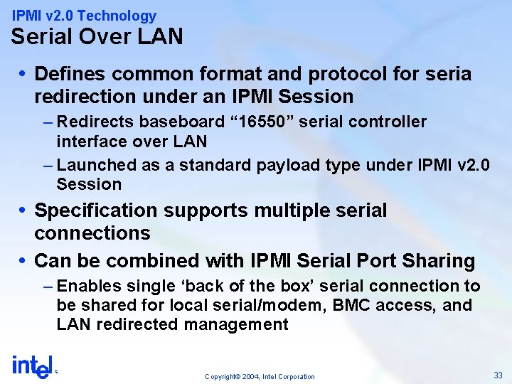 IPMI v 2. 0 Technology Serial Over LAN Defines common format and protocol for