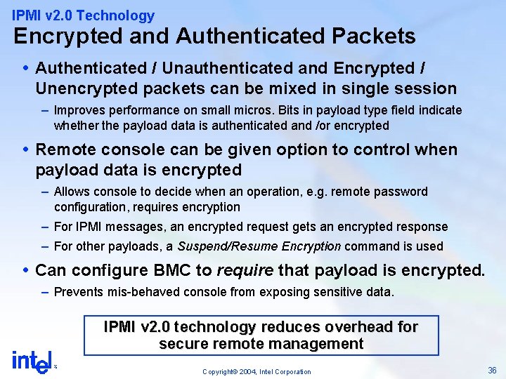 IPMI v 2. 0 Technology Encrypted and Authenticated Packets Authenticated / Unauthenticated and Encrypted