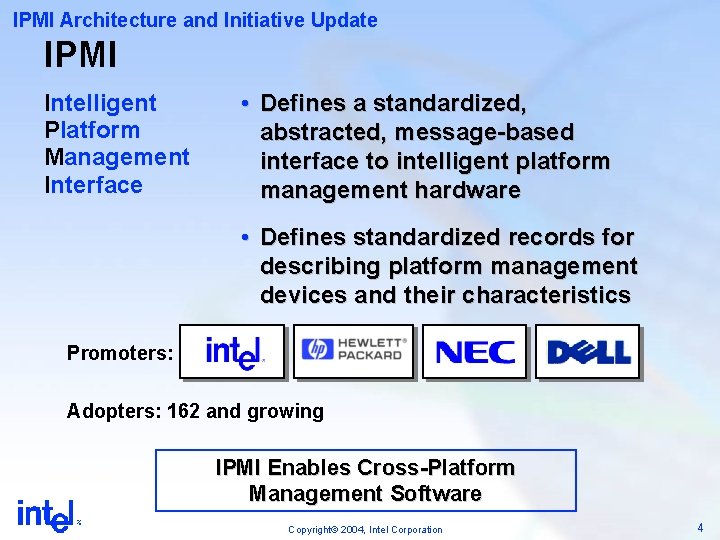 IPMI Architecture and Initiative Update IPMI Intelligent Platform Management Interface • Defines a standardized,