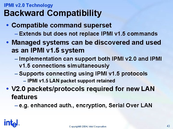 IPMI v 2. 0 Technology Backward Compatibility Compatible command superset – Extends but does