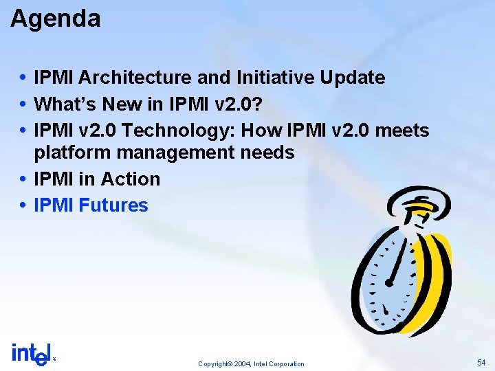 Agenda IPMI Architecture and Initiative Update What’s New in IPMI v 2. 0? IPMI