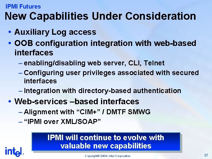 IPMI Futures New Capabilities Under Consideration Auxiliary Log access OOB configuration integration with web-based