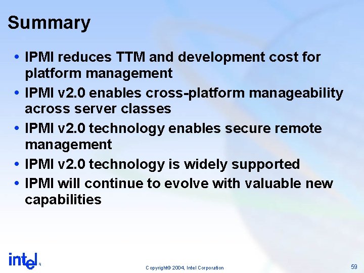 Summary IPMI reduces TTM and development cost for platform management IPMI v 2. 0