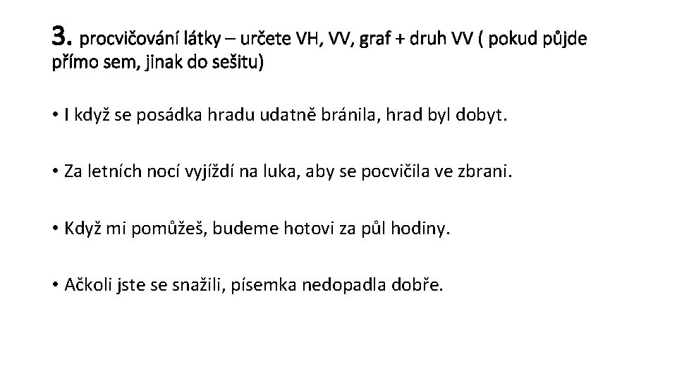 3. procvičování látky – určete VH, VV, graf + druh VV ( pokud půjde