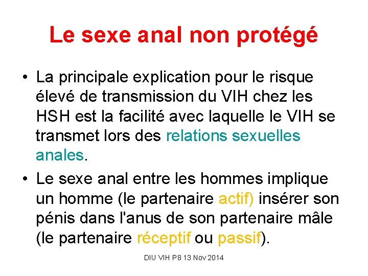 Le sexe anal non protégé • La principale explication pour le risque élevé de