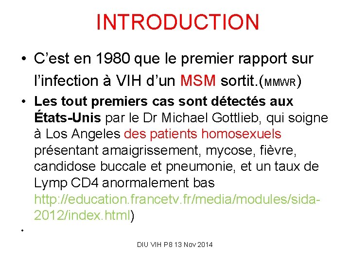 INTRODUCTION • C’est en 1980 que le premier rapport sur l’infection à VIH d’un