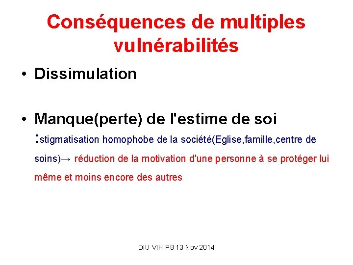 Conséquences de multiples vulnérabilités • Dissimulation • Manque(perte) de l'estime de soi : stigmatisation