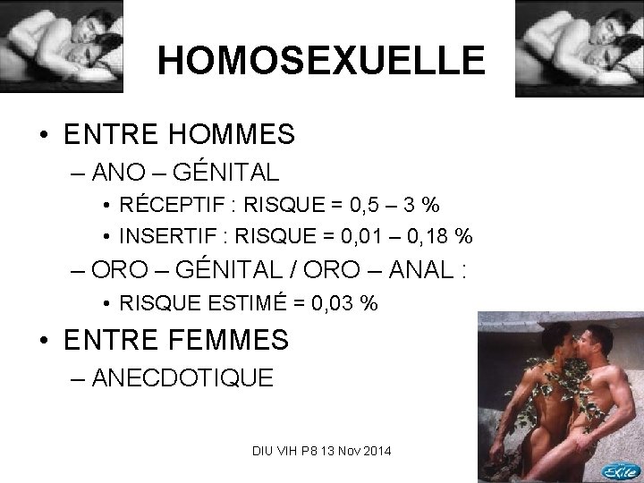 HOMOSEXUELLE • ENTRE HOMMES – ANO – GÉNITAL • RÉCEPTIF : RISQUE = 0,
