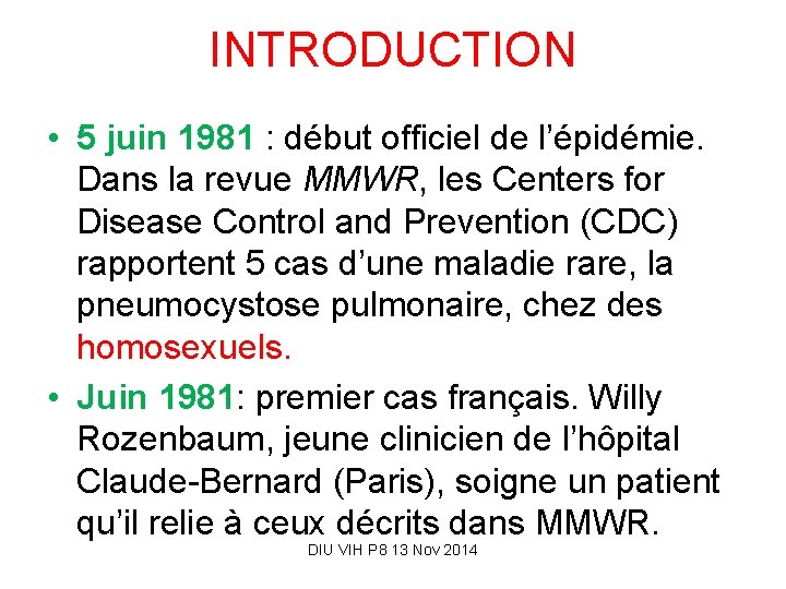 INTRODUCTION • 5 juin 1981 : début officiel de l’épidémie. Dans la revue MMWR,