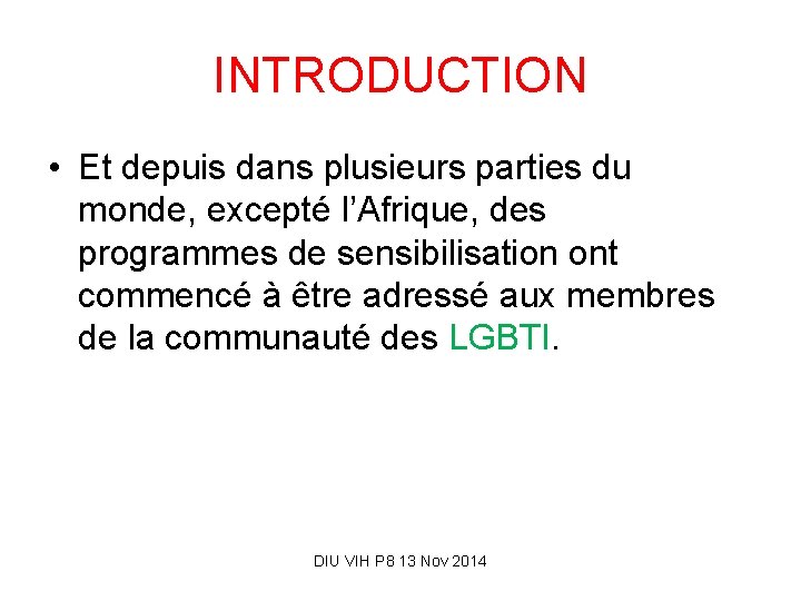 INTRODUCTION • Et depuis dans plusieurs parties du monde, excepté l’Afrique, des programmes de