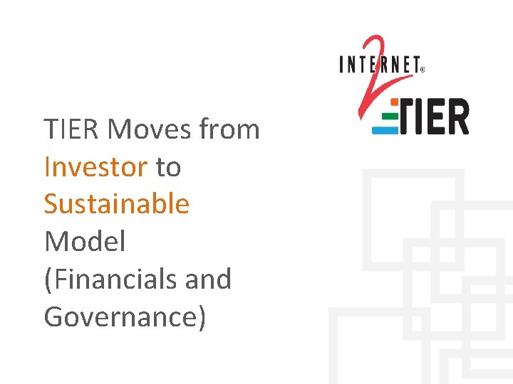  TIER Moves from Investor to Sustainable Model (Financials and Governance) 