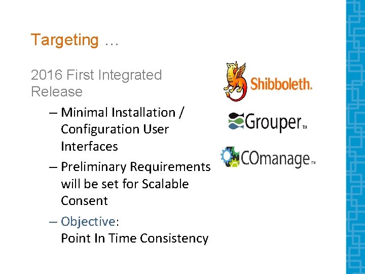 Targeting … 2016 First Integrated Release – Minimal Installation / Configuration User Interfaces –