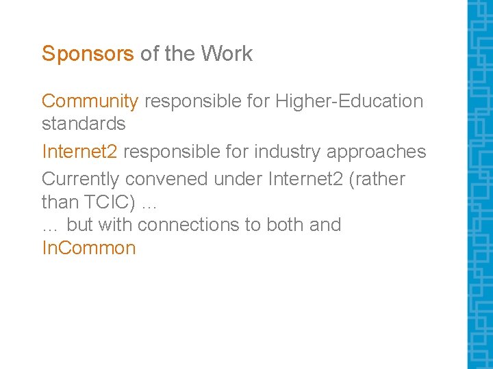 Sponsors of the Work Community responsible for Higher-Education standards Internet 2 responsible for industry