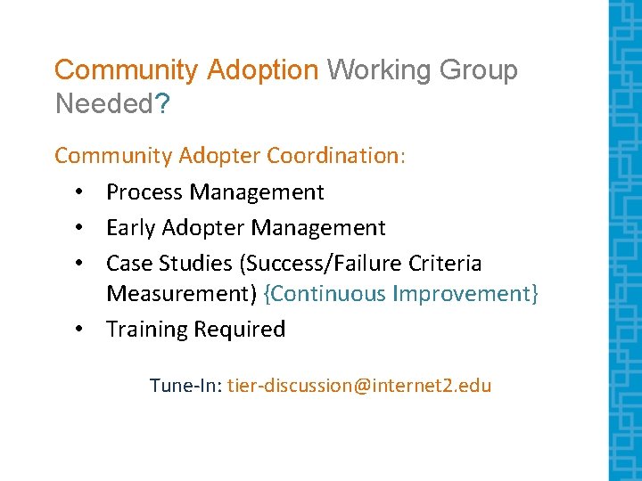 Community Adoption Working Group Needed? Community Adopter Coordination: • Process Management • Early Adopter