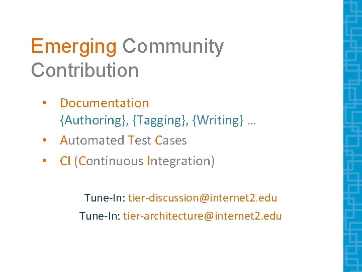Emerging Community Contribution • Documentation {Authoring}, {Tagging}, {Writing} … • Automated Test Cases •