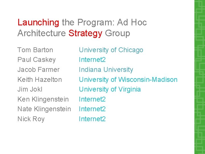 Launching the Program: Ad Hoc Architecture Strategy Group Tom Barton Paul Caskey Jacob Farmer
