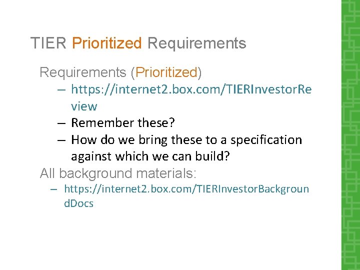 TIER Prioritized Requirements (Prioritized) – https: //internet 2. box. com/TIERInvestor. Re view – Remember