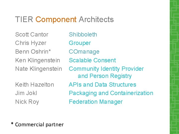 TIER Component Architects Scott Cantor Chris Hyzer Benn Oshrin* Ken Klingenstein Nate Klingenstein Keith