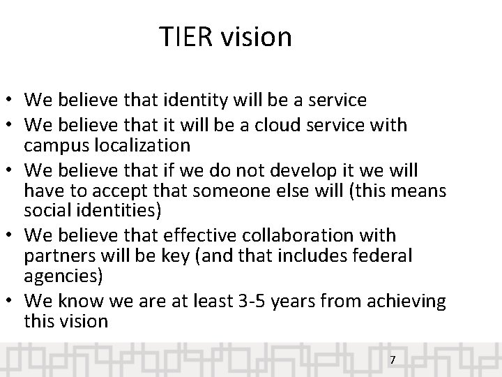 TIER vision • We believe that identity will be a service • We believe