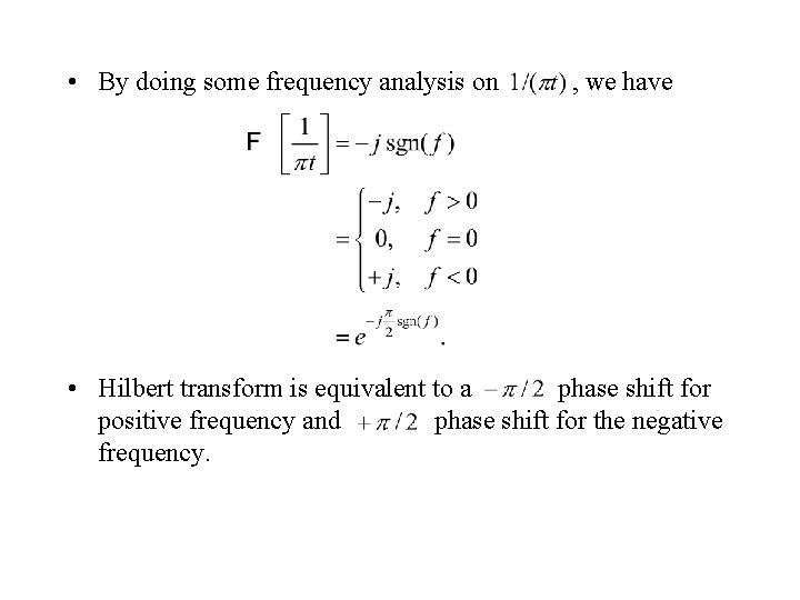  • By doing some frequency analysis on , we have • Hilbert transform