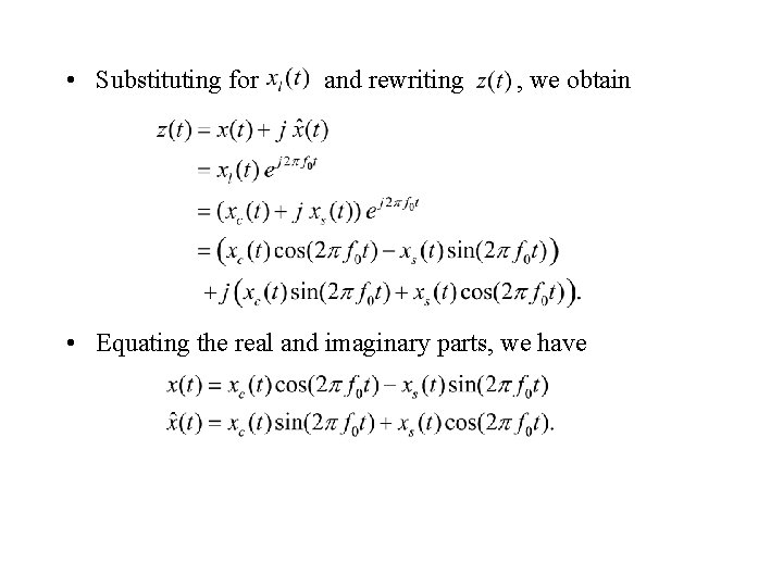  • Substituting for and rewriting , we obtain • Equating the real and