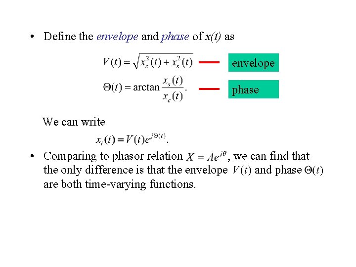  • Define the envelope and phase of x(t) as envelope phase We can