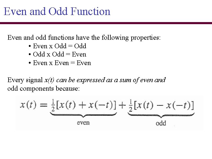 Even and Odd Function Even and odd functions have the following properties: • Even