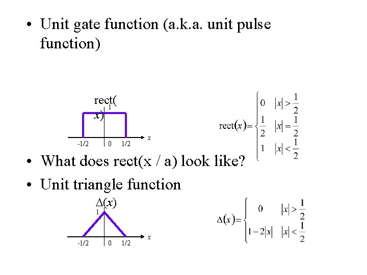  • Unit gate function (a. k. a. unit pulse function) rect( 1 x)