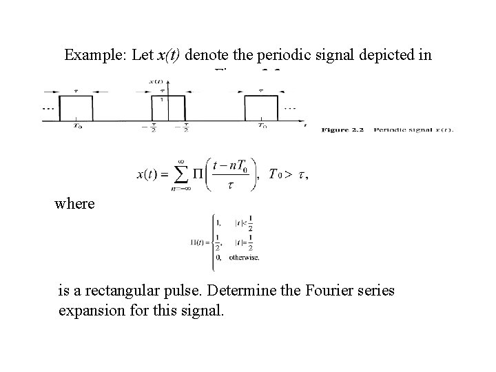 Example: Let x(t) denote the periodic signal depicted in Figure 2. 2 where is