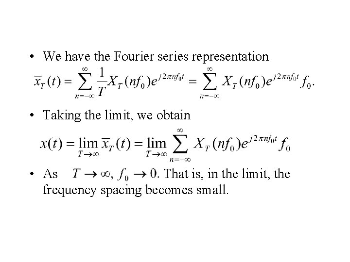  • We have the Fourier series representation • Taking the limit, we obtain