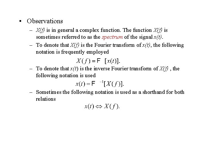  • Observations – X(f) is in general a complex function. The function X(f)