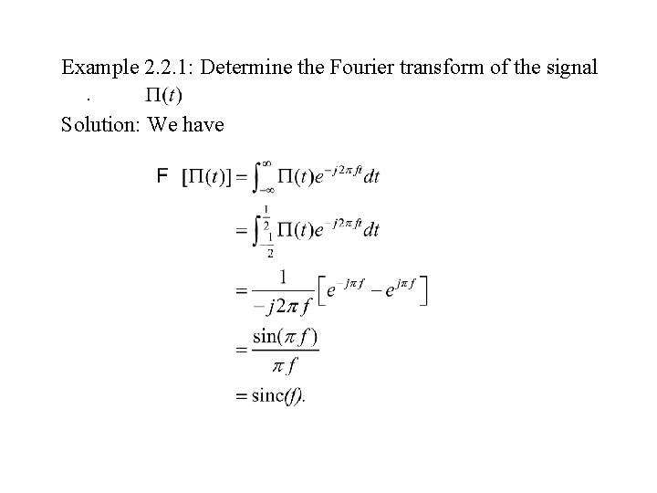 Example 2. 2. 1: Determine the Fourier transform of the signal. Solution: We have