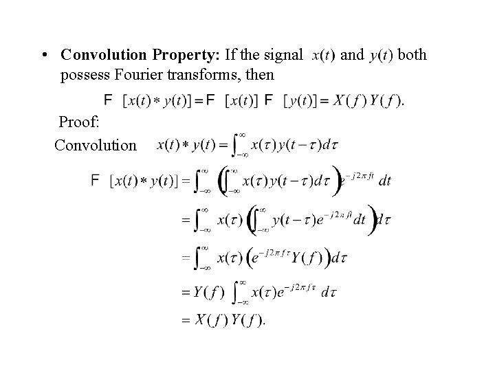  • Convolution Property: If the signal possess Fourier transforms, then Proof: Convolution and