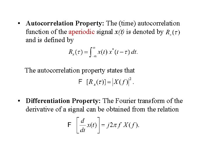  • Autocorrelation Property: The (time) autocorrelation function of the aperiodic signal x(t) is