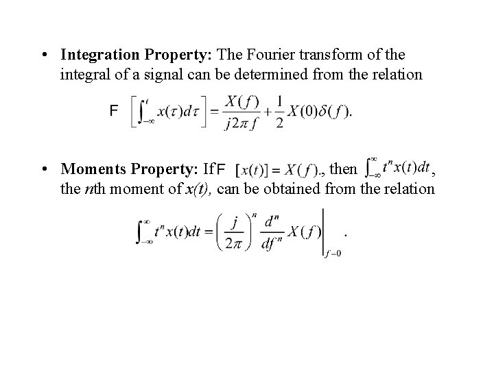  • Integration Property: The Fourier transform of the integral of a signal can