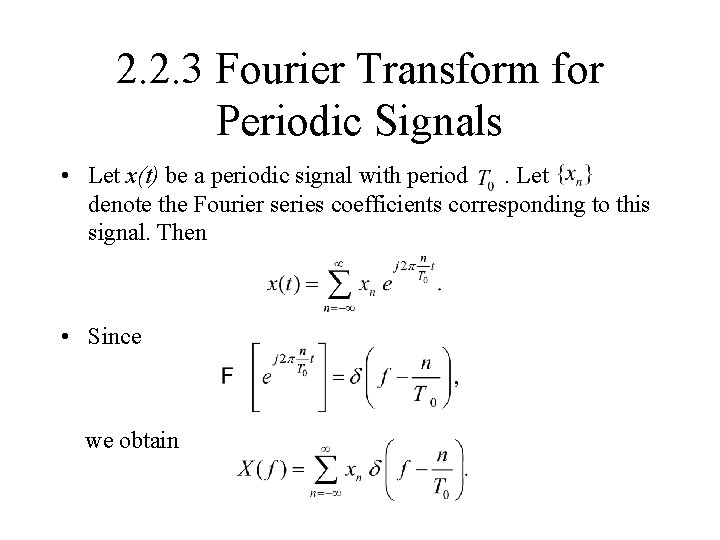 2. 2. 3 Fourier Transform for Periodic Signals • Let x(t) be a periodic