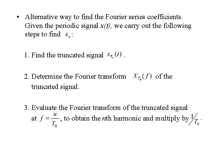  • Alternative way to find the Fourier series coefficients. Given the periodic signal