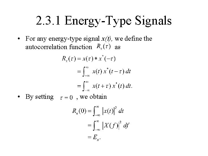 2. 3. 1 Energy-Type Signals • For any energy-type signal x(t), we define the