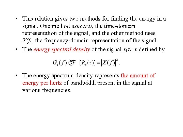  • This relation gives two methods for finding the energy in a signal.