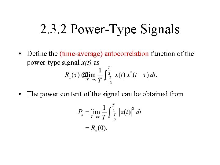 2. 3. 2 Power-Type Signals • Define the (time-average) autocorrelation function of the power-type